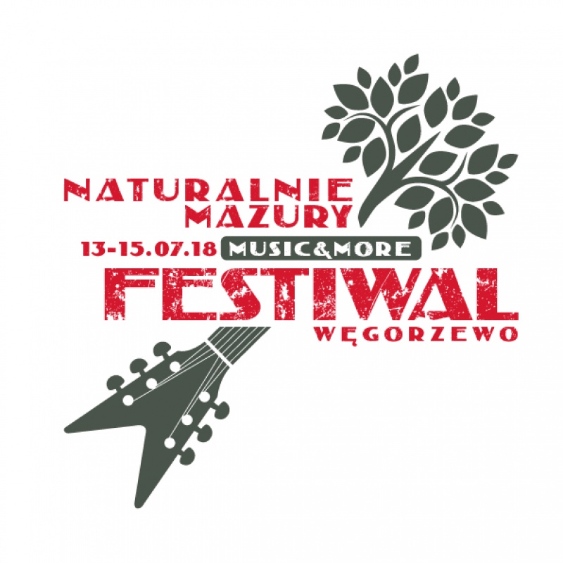 13-15  lipca 2018   r. w Węgorzewie   odbędzie się   Naturalnie Mazury Music  &amp; More Festiwal