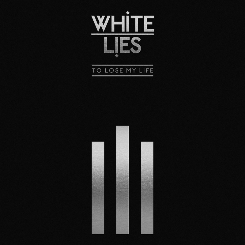 White Lies - To Lose My Life (10th Anniversary Edition)