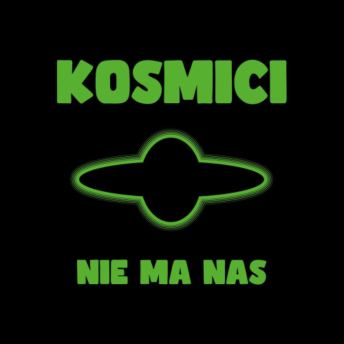 KOSMICI „NIE MA NAS”