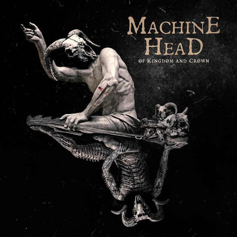 Machine Head „Øf Kingdøm And Crøwn”