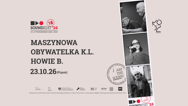 18. edycja Festiwalu Soundedit: Obywatelka K.L., Howie B.