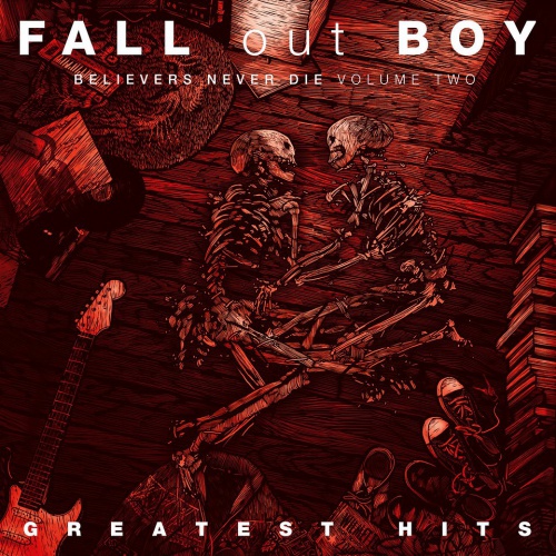 Fall Out Boy - Believers Never Die - Volume Two
