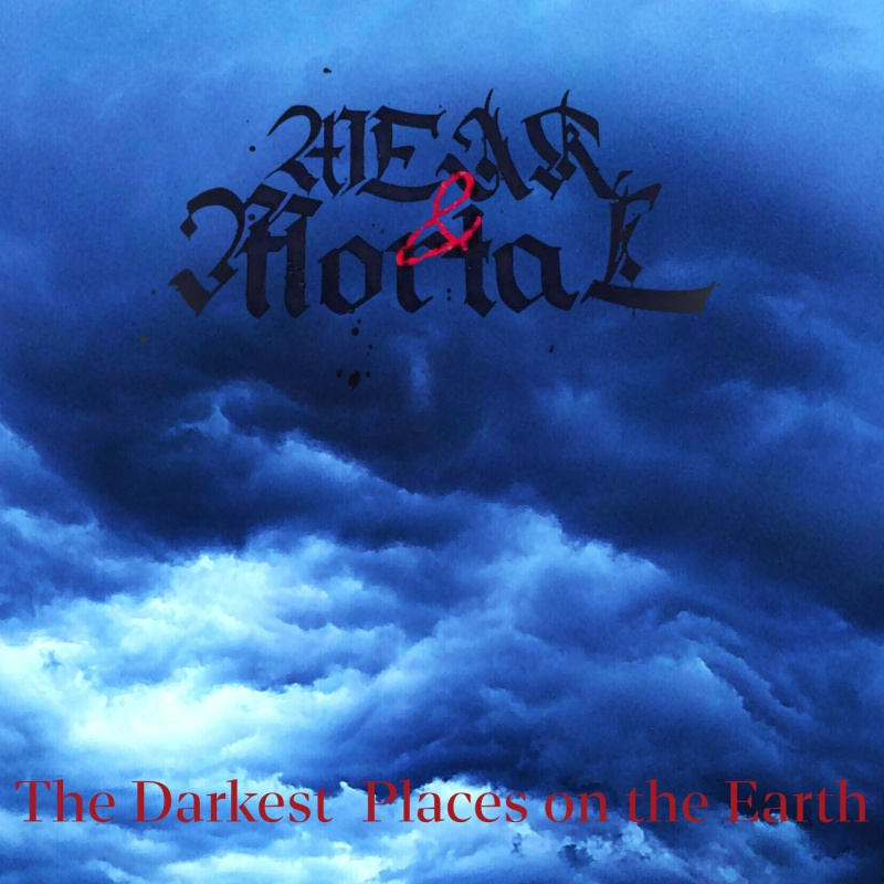 WEAK & MORTAL "The Darkest Places On The Earth"