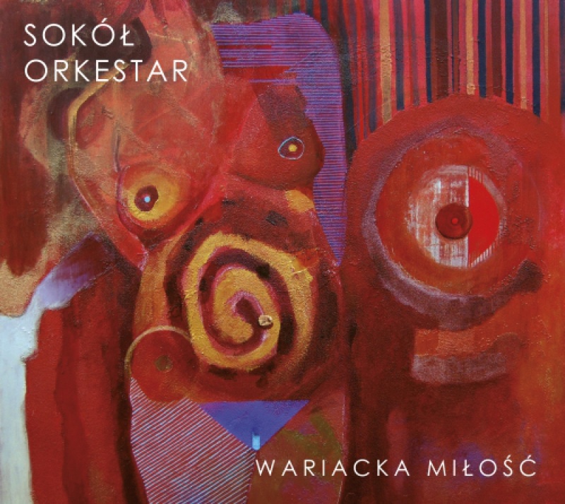 Sokół Orkestar: „Wariacka miłość” już w sklepach!