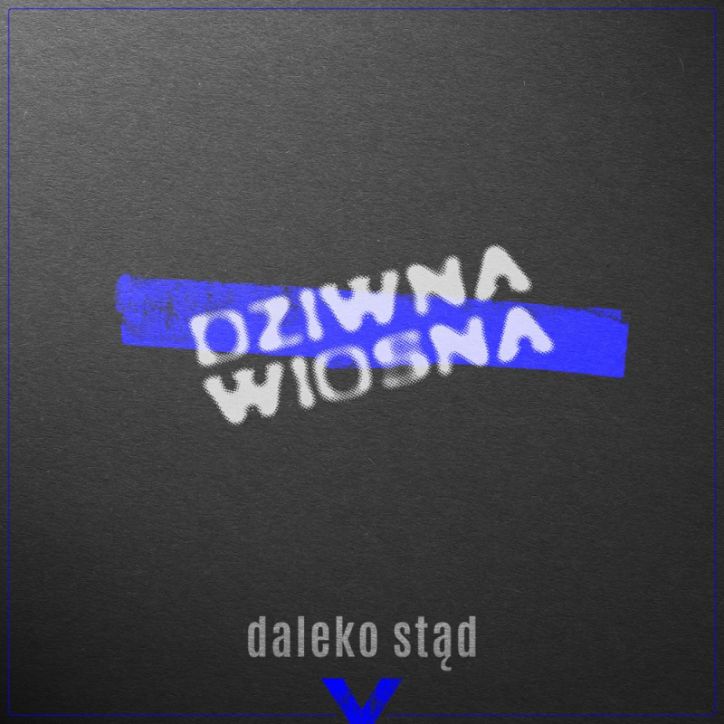 Dziwna Wiosna w nowej balladzie - Daleko stąd