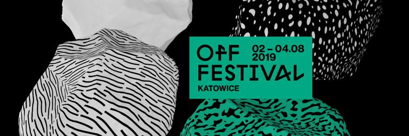 OFF Festival 2019  Romantyzm, hałas, taniec, kosmos – odliczanie dni do sierpnia czas zacząć!