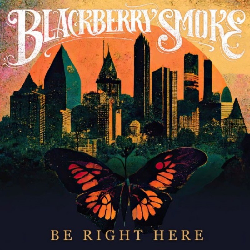 BLACKBERRY SMOKE "Be Right Here"