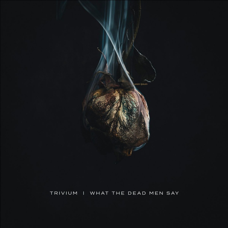 Trivium "What The Dead Men Say"