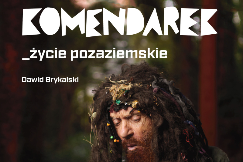 Dawid Brykalski „Komendarek. Życie pozaziemskie”