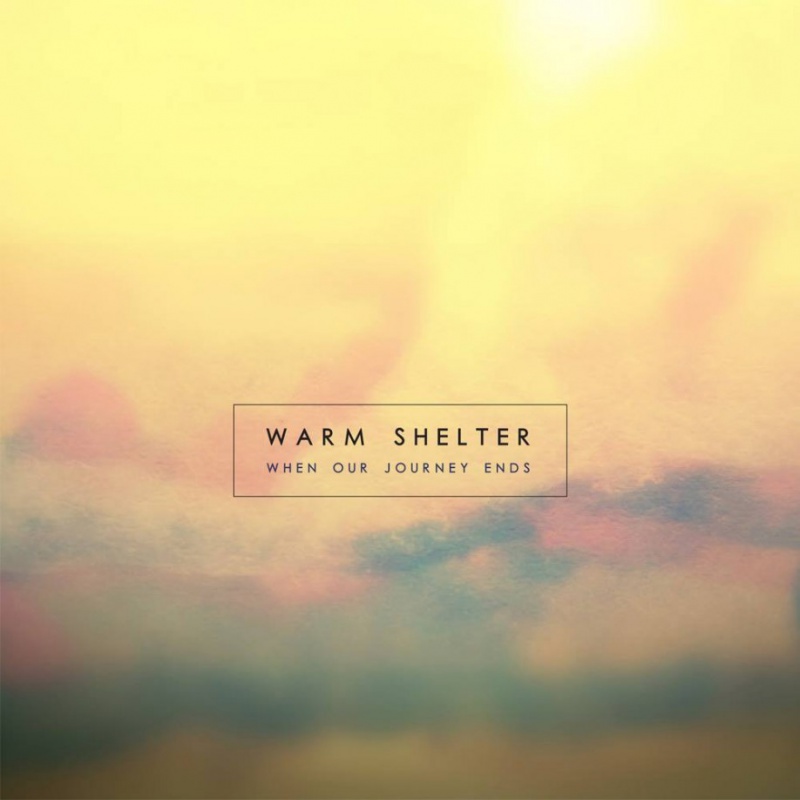 Warm Shelter "When Our Journey Ends"