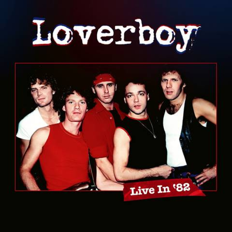 LOVERBOY zapowiada wydawnictwo „Live In &#039;82&quot;!