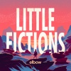 ELBOW &quot;Little Fictions&quot;